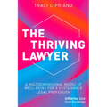 The Thriving Lawyer: A Multidimensional Model of Well-Being for a Sustainable Legal Profession