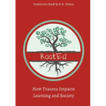 RootEd: How Trauma Impacts Learning and Society