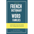 The little French dictionary of word families: Learn more than 2500 French words