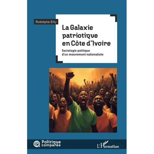 La Galaxie patriotique en Côte d'Ivoire: Sociologie politique d'un mouvement nationaliste