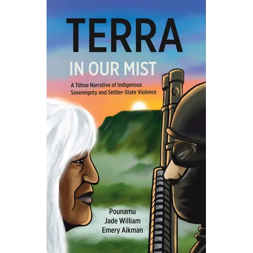 Terra in Our Mist: A Tūhoe Narrative of Indigenous Sovereignty and Settler-State Violence