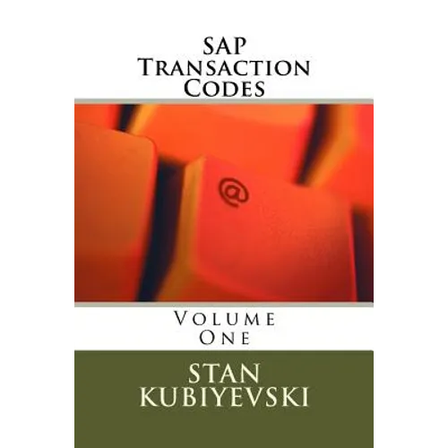 SAP Transaction Codes - Volume One: A Listing of Every SAP Transaction Code