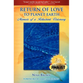 Return of Love to Planet Earth: Memoir of a Reluctant Visionary