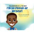 The Adventures of L.J. the Great: I'm So Proud of Myself