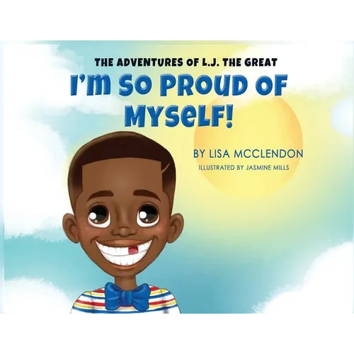 The Adventures of L.J. the Great: I'm So Proud of Myself