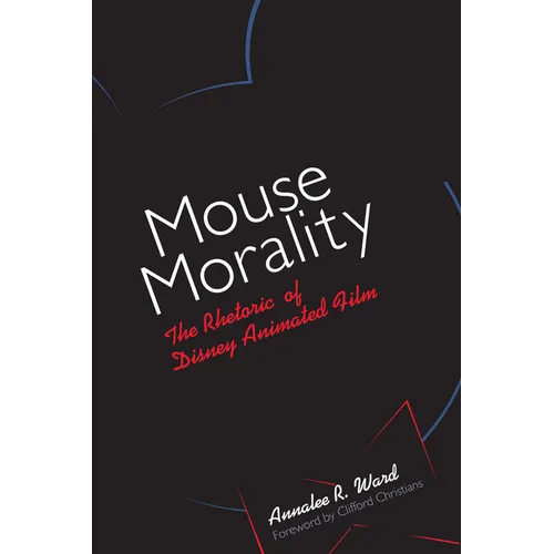 Mouse Morality: The Rhetoric of Disney Animated Film - Paperback