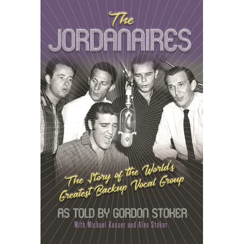 The Jordanaires: The Story of the World's Greatest Backup Vocal Group