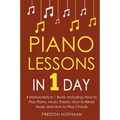 Piano Lessons: In 1 Day - Bundle - The Only 4 Books You Need to Learn How to Play Piano Music, Piano Chords and Piano Exercises Today