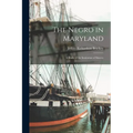 The Negro in Maryland: A Study of the Institution of Slavery