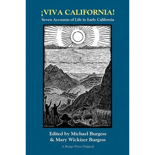 Viva California! Seven Accounts of Life in Early California