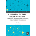 Illuminating The Dark Side of Occupation: International Perspectives from Occupational Therapy and Occupational Science