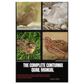 The Complete Coturnix Quail Manual: A Step-By-Step Guide to Raising and Managing Coturnix Quail, from Choosing, Housing, Feeding, Health, Vaccine, Bre