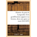 Histoire Admirable Nouvellement Advenue Au Païs de Languedoc d'Un Gentilhomme: Qui s'Est Apparu Par Plusieurs Fois À Sa Femme, Deux ANS Apres Sa Mort