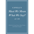 Cavell's Must We Mean What We Say? at 50
