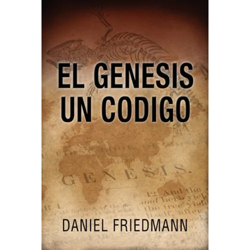 El Génesis Un Código: Demuestra un alineamiento entre los tiempos de eventos claves en el libro de Génesis con aquellos derivados de observa