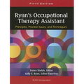 Ryan's Occupational Therapy Assistant: Principles, Practice Issues, and Techniques