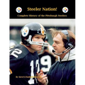 Steeler Nation! Complete History of the Pittsburgh Steelers