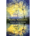 Muddy Mysticism: The Sacred Tethers of Body, Earth and Everyday