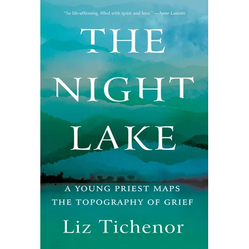 The Night Lake: A Young Priest Maps the Topography of Grief