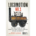 Locomotion No.1: The True Story of the World's First Public Service Steam Locomotive