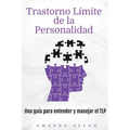 Trastorno Límite de la Personalidad: Una guía para entender y manejar el TLP