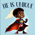 He is Unique: Picture Book For Boys Celebrating the Beauty and Diversity of Black History & Culture