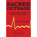 Sacred Outrage: A Seasoned Woman's Guide to Soulful Citizen Action