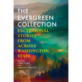 The Evergreen Collection: Exceptional Stories from Across Washington State