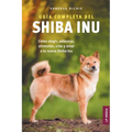 Guía completa del Shiba Inu: Cómo elegir, adiestrar, alimentar, criar y amar a tu nuevo Shiba Inu
