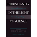 Christianity in the Light of Science: Critically Examining the World's Largest Religion