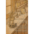 A Thief in the Pantry: A Love Story Through Loss, Resolve, Grief, Faith, and Victory as Alzheimer's Strikes