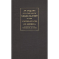 An Inquiry Into the Law of Negro Slavery in the United States of America