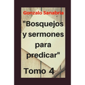 Bosquejos y Sermones para predicar, Tomo 4: Temas y predicaciones cristianas