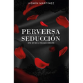 Perversa Seducción: Spin Off de la Trilogía Corazón
