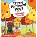 Three Pampered Pugs: The Halloween Hayride