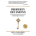 Property Decisions: Avoid Family Disputes and Painful Taxes to Build a Legacy that Lasts