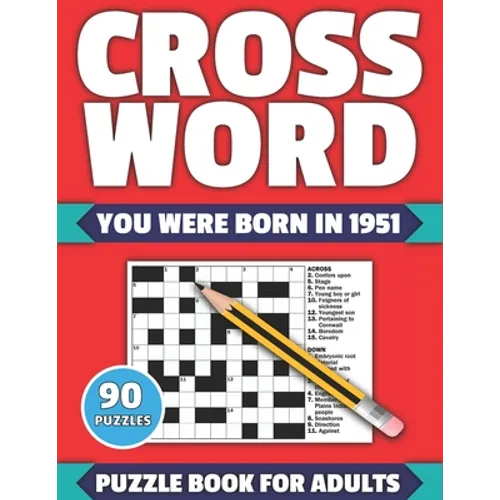 Crossword: You Were Born In 1951: Crossword Puzzle Book For All Word Games Fans Seniors And Adults With Large Print 90 Puzzles An