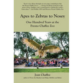 Apes to Zebras to Nosey: One Hundred Years at the Fresno Chaffee Zoo