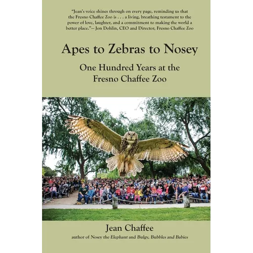 Apes to Zebras to Nosey: One Hundred Years at the Fresno Chaffee Zoo
