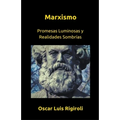 Marxismo- Promesas Luminosas y Realidades Sombrías
