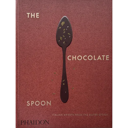 The Chocolate Spoon: Italian Sweets from the Silver Spoon