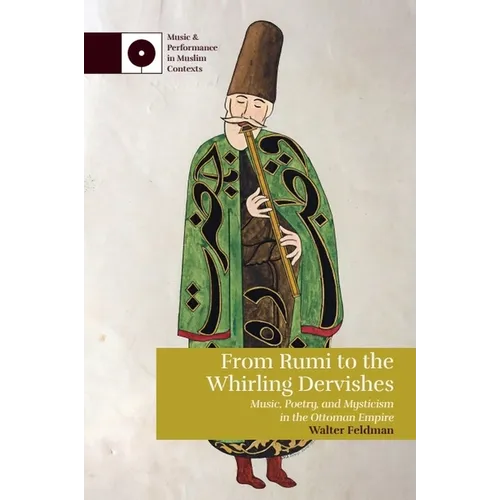 From Rumi to the Whirling Dervishes: Music, Poetry, and Mysticism in the Ottoman Empire