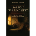 And You Will Find Rest: What God Does in Prayer