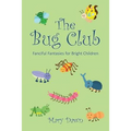 The Bug Club: Fanciful Fantasies for Bright Children