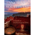 Ancient Southwest: A Guide to Archaelogical Sites