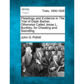 Pleadings and Evidence in the Trial of Elijah Barber, Otherwise Called Jesse L. Bunkley, for Cheating and Swindling