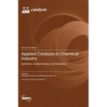Applied Catalysis in Chemical Industry: Synthesis, Catalyst Design, and Evaluation