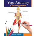 Yoga Anatomy Coloring Book: 3-in-1 Collection Set 150+ Incredibly Detailed Self-Test Beginner, Intermediate & Expert Yoga Poses Color workbook