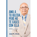 Ama a Tu Iglesia, Pero No Te Cases Con Ella: Consejos Para Pastores y Lideres
