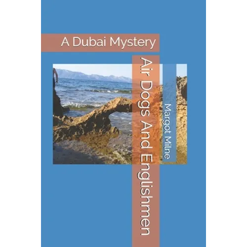 Air Dogs And Englishmen: A Dubai Mystery